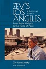 Zev's Los Angeles - Zev Yaroslavsky - 9798887191676