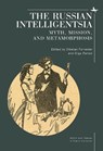 The Russian Intelligentsia: Myth, Mission, and Metamorphosis - Sibelan Forrester - 9798887196695