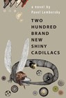 Two Hundred Brand New Shiny Cadillacs - Pavel Lembersky - 9798887197555