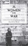 Women and War (English Edition): Letters from Ukraine to the Free World - Aurélie Bros - 9798887198194