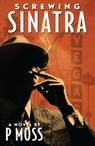Screwing Sinatra - P Moss - 9798887243566