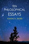 Ten Philosophical Essays - Kamal A. Shlbei - 9798887292502