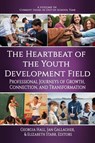 The Heartbeat of the Youth Development Field - Georgia Hall ; Jan Gallagher ; Elizabeth Starr - 9798887300894