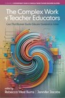 The Complex Work of Teacher Educators - Rebecca West (Kutztown University Burns ; Jennifer (University of South Florida Jacobs - 9798887308838