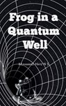 Frog In A Quantum Well - Muhammed Hafiz N S - 9798887337494