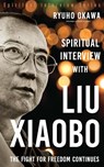 Spiritual Interview with Liu Xiaobo - Ryuho Okawa - 9798887370354
