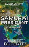 Samurai President of the Philippines -Spiritual Interview with the Guardian Spirit of Rodrigo Duterte - Ryuho Okawa - 9798887370774