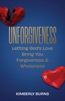 Unforgiveness - Kimberly Burns - 9798887380698