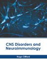 CNS Disorders and Neuroimmunology - Hugo Clifford - 9798887400143