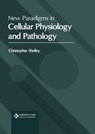 New Paradigms in Cellular Physiology and Pathology - Christopher Shelley - 9798887403335