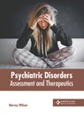Psychiatric Disorders: Assessment and Therapeutics - Harvey Wilson - 9798887404059