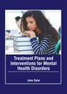 Treatment Plans and Interventions for Mental Health Disorders - John Dalvi - 9798887405360