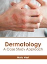 Dermatology: A Case Study Approach - Malia West - 9798887406343