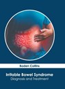 Irritable Bowel Syndrome: Diagnosis and Treatment - Boden Collins - 9798887406459