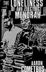 The Loneliness of the Electric Menorah - Aaron Cometbus - 9798887440637