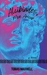 Alcibiades, Mon Amour - Tobias Maxwell - 9798887472201