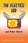 The Electric God and Other Shorts - Michael Thomas Perone - 9798887472232