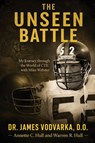 The Unseen Battle - James Vodvarka ; Annette C. Hull ; Warren R. Hull - 9798887473208