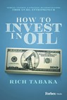 How to Invest in Oil - Rich Tabaka - 9798887501000