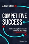 Competitive Success - Arjan Singh - 9798887503257
