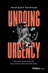 Undoing Urgency - Ryan Matt Reynolds - 9798887505473