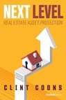 Next Level Real Estate Asset Protection - Clint Coons - 9798887506487