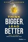 Think Bigger, Lead Better - Rick Tollakson - 9798887506647