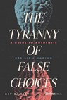 The Tyranny of False Choices - Rey Ramsey - 9798887506982