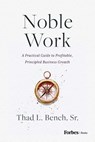 Noble Work - Thad L. Bench - 9798887507606