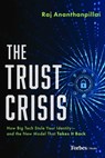 The Trust Crisis: How Big Tech Stole Your Identity--And the New Model That Takes It Back - Raj Ananthanpillai - 9798887508801