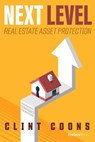 Next Level Real Estate Asset Protection - Clint Coons - 9798887508962