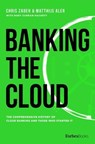 Banking The Cloud - Chris Zadeh ; Matthijs Aler ; Mary Curran-Hackett - 9798887509402