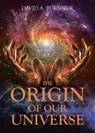 The Origin of Our Universe - David A. Burnside - 9798887513300