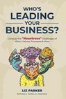 Who's Leading Your Business? - Elizabeth (Liz) R Parker - 9798887593364
