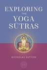 Exploring the Yoga Sutras - Nicholas Sutton - 9798887620794