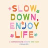 Slow Down, Enjoy Life - Stephanie Zito - 9798887621302