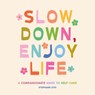 Slow Down, Enjoy Life - Stephanie Zito - 9798887621302