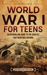 World War I for Teens - Billy Wellman - 9798887655680