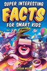 Super Interesting Facts For Smart Kids - Jordan Moore - 9798887680057