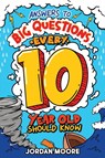 Answers To Big Questions Every 10 Year Old Should Know - Jordan Moore - 9798887680538