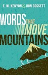 Words That Move Mountains - E. W. Kenyon - 9798887690148