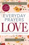 Everyday Prayers for Love: Learning to Love God, Others, and Even Yourself - Rachael Adams - 9798887692845