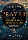 21 Days of Prayer to Discover Your Identity in God: What God Thinks about You Changes Everything - Jim Maxim - 9798887693262