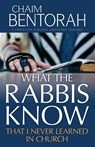 What the Rabbis Know That I Never Learned in Church - Chaim Bentorah - 9798887693385