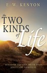 The Two Kinds of Life: Discover the Lost Truth That Jesus Came to Give Us - E. W. Kenyon - 9798887693422