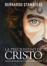 La Preciosidad de Cristo: Lecturas Diarias Para Un Encuentro Sanador Con Jesús - Bernardo Stamateas - 9798887693583