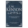The Essential Works of E. W. Kenyon: Six Classic Books in One Volume - E. W. Kenyon - 9798887693750