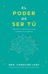 El Poder de Ser Tú: Abraza Tu Identidad Única Y Libera Tu Potencial - Caroline Leaf - 9798887694290