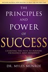 The Principles and Power of Success: Charting the Path to Purpose, Excellence, and Influence - Myles Munroe - 9798887694535