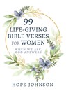 99 Life-Giving Bible Verses for Women: When We Ask, God Answers - Hope Johnson - 9798887694573